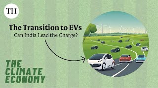 The Transition to EVs: Can India Lead the Charge? | Climate Economy