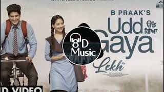 Udd Gaya | (8d Audio) | B Praak | Gurman Bhullar | Jaani | Tania | New Punjabi Sad Song