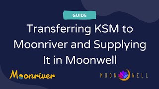 Transferring KSM to Moonriver and Supplying It in Moonwell