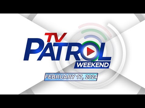 TV Patrol Weekend Livestream February 17, 2024 Full Episode Replay