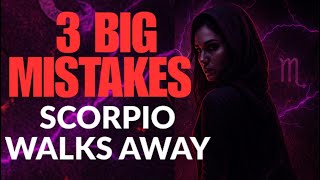 3 “BIG MISTAKES” That Make Scorpio Quietly Disappear From Your Life 🔥😶