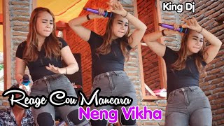 COU MANCARA VERSI REAGE ..!! NENG VIKHA - KING DJ