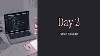 Python Bootcamp Day 2 | Learn Python From Zero
