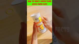 How to make a paper plane using paper cups | hacks | life hacks | facts | craft | kids toy #craft