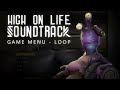 🪐 high on life soundtrack 🪐 ~ 【game menu】 ~ 1 hour loop chill vibes