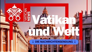 Vatikan und die Weltnachrichten 23. Februar 2025