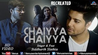 Chaiyya Chaiyya - Recreated | Siddharth Slathia | Dil Se | Shahrukh Khan | 90's Songs