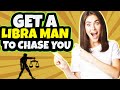 9 Ways to Get a Libra Man To CHASE YOU!