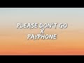 Please Don't Go X Payphone (Lyrics)(TikTok Version)