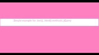 Simple example for .text(), .html () methods on jQuery
