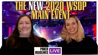 the *NEW* 2020 WSOP main event- Poker Headlines