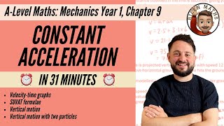 Constant Acceleration (SUVAT) in 31 minutes • A-Level Maths, Mechanics Year 1, Chapter 9 📚