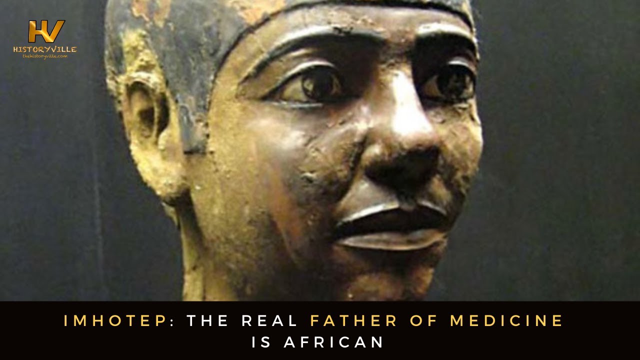 Imhotep: The Real Father Of Medicine Is African - YouTube