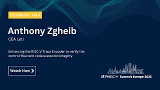 Anthony Zgheib - Enhancing the RISC-V Trace Encoder to Verify the Control-Flow and More