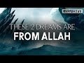 THESE 2 DREAMS ARE FROM ALLAH