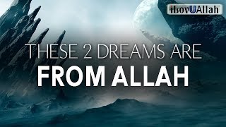 THESE 2 DREAMS ARE FROM ALLAH