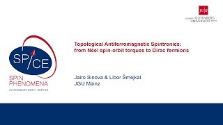 Talks - Spin Dynamics in the Dirac Systems - Jairo Sinova \u0026 Libor Šmejkal, JGU Mainz