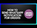 How To Send WhatsApp Notifications For WooCommerce Orders Tutorial