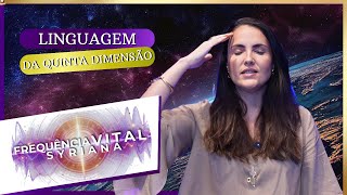 E23  - Linguagem da Quinta Dimensão - Carol Shuryan OM | Frequência Vital Syriana