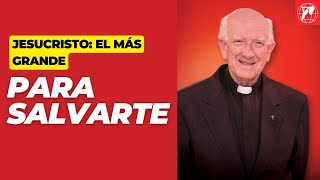 Para Salvarte: Jesucristo, el más grande