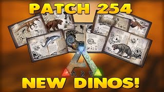 Ark: Survival Evolved | Patch 254! | New Dinos!!