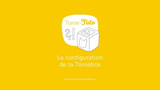 Tutoriel - Comment configurer votre Toniebox ?