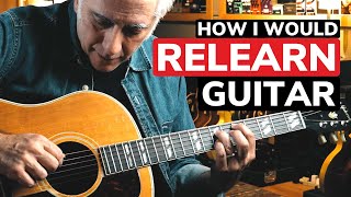 How I Would Relearn The Guitar From Scratch