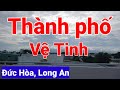 ĐỨC HÒA, LONG AN. THÀNH PHỐ VỆ TINH.