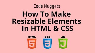How To Make A Resizable Element In HTML & CSS