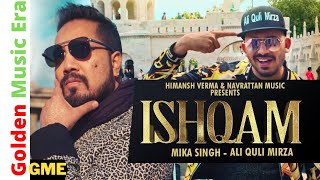Ishqam | Official Video | Mika Singh Ft  Ali Quli Mirza (2019) HD