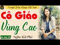 Truyện Ngắn Thầm Kín Đêm Khuya Đặc Sắc - Cô Giáo Vùng Cao || Kể Chuyện Đêm Khuya Hay