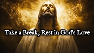 Are You Tired? Rest in God's Love