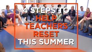 4 Steps to Help Teachers Reset This Summer
