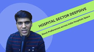 Hospital Sector Deep Dive! Part 7 - Stock preference in India Hospital Space