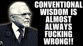 Conventional Wisdom Is Almost Always F#Cking Wrong! - DAN PENA