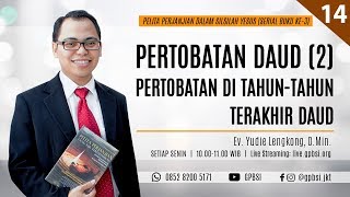 [GPBSI] Pertobatan Daud (2) : Pertobatan di tahun-tahun terakhir Daud - Ev. Yudie