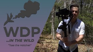 WDP in the WILD – Episode 2: “Toss The Hatchet”