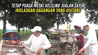 JUAL SAYUR PAKAI SEPEDA SAMBIL BERPUASA | NENEK IKHLASKAN DAGANGAN YANG DIUTANG