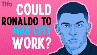 Could Ronaldo to Manchester City have worked?
