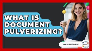 What Is Document Pulverizing? - Admin Career Guide