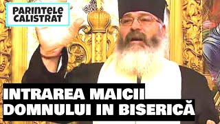 Intrarea in Biserica a Maicii Domnului - Parintele Calistrat