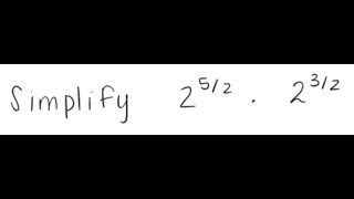 Exponents: Simplify 2^{5/2} * 2^{3/2}