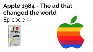 E44 - Apple 1984  - The ad that changed the world