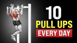 How 10 Pull Ups Every Day Will Completely Transform Your Body