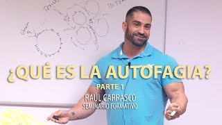 ¿QUÉ ES LA AUTOFAGIA? Parte 1 | Raúl Carrasco - Seminario formativo