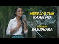 Mere Liye Tum Kaafi Ho | Cover By @basudharasds | Sing Dil Se