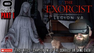 LETS PLAY THE SCARIEST VR GAME // Chapter One - First Rites // The Exorcist Legion VR Gameplay