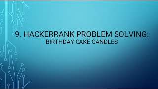 9. HackerRank Problem Solving: Birthday Cake Candles
