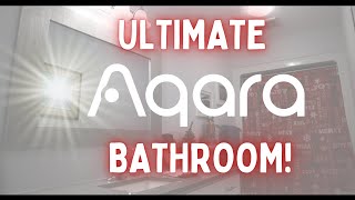 ULTIMATE AQARA BATHROOM - Creating a HomeKit Smart Bathroom using Aqara