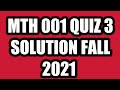 MTH 001 QUIZ 3 SOLUTION FALL 2021 #MTH001 #mth001quiz #mth 001 quiz